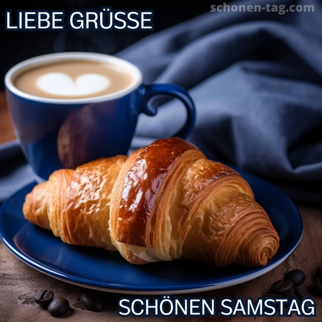 Liebe grüße zum samstag bild Kaffee und Croissant kostenlos